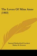 The Loves Of Miss Anne (1903) af Samuel Rutherford Crockett