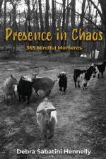Presence in Chaos af Debra Sabatini Hennelly