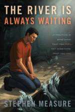 The River Is Always Waiting af Stephen Measure