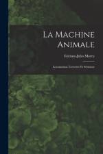 La Machine Animale: Locomotion Terrestre Et Sérienne af Etienne-Jules Marey