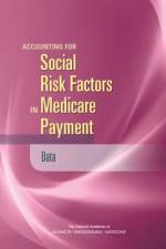 Accounting for Social Risk Factors in Medicare Payment: Data af National Academies Of Sciences Engineeri
