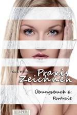 Praxis Zeichnen - Übungsbuch 6: Portrait af York P. Herpers