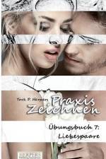 Praxis Zeichnen - Übungsbuch 7: Liebespaare af York P. Herpers
