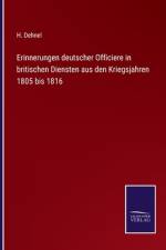 Erinnerungen deutscher Officiere in britischen Diensten aus den Kriegsjahren 1805 bis 1816 af H. Dehnel