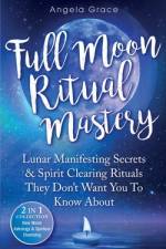 Full Moon Ritual Mastery af Angela Grace