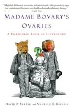 Madame Bovary's Ovaries: A Darwinian Look at Literature af David P. Barash