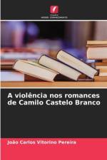 A violência nos romances de Camilo Castelo Branco af João Carlos Vitorino Pereira