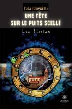 Une tête sur le puits scellé af Lou Florian