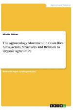 The Agroecology Movement in Costa Rica. Aims, Actors, Structures and Relation to Organic Agriculture af Moritz Stüber