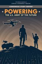 Powering the U.S. Army of the Future af National Academies Of Sciences Engineeri