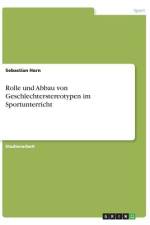 Rolle und Abbau von Geschlechterstereotypen im Sportunterricht af Sebastian Horn