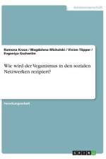 Wie wird der Veganismus in den sozialen Netzwerken rezipiert? af Ramona Kraus