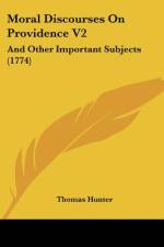 Moral Discourses On Providence V2 af Thomas Hunter