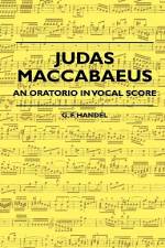 Judas Maccabaeus - An Oratorio In Vocal Score af G. F. Handel