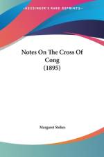 Notes On The Cross Of Cong (1895) af Margaret Stokes
