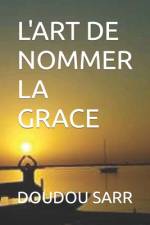 L'Art de Nommer La Grace af Doudou Sarr