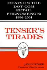 Tenser's Tirades: Essays on the Dot.Com Retail Phenomenon: 1996-2001 af James Tenser