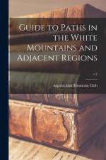 Guide to Paths in the White Mountains and Adjacent Regions; v.2 af Appalachian Mountain Club