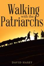 Walking with the Patriarchs af David Hasey