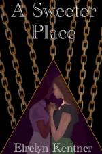 A Sweeter Place af Eirelyn Kentner