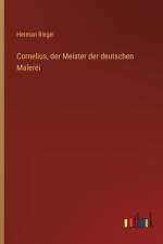 Cornelius, der Meister der deutschen Malerei