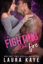Fighting the Fire af Laura Kaye