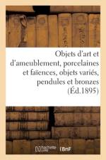 Objets d'art et d'ameublement, porcelaines et faiences, objets varies, pendules et bronzes af collectif
