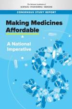 Making Medicines Affordable: A National Imperative af National Academies Of Sciences Engineeri