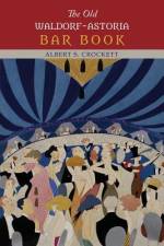 The Old Waldorf-Astoria Bar Book af Albert S Crockett