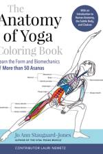 The Anatomy of Yoga Coloring Book: Learn the Form and Biomechanics of More Than 50 Asanas af Jo Ann Staugaard-Jones