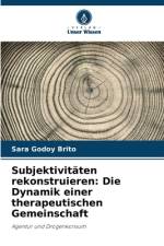 Subjektivitäten rekonstruieren: Die Dynamik einer therapeutischen Gemeinschaft af Sara Godoy Brito
