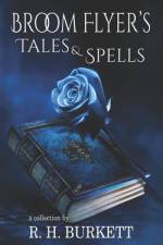 Broom Flyer's Tales and Spells af R. H. Burkett