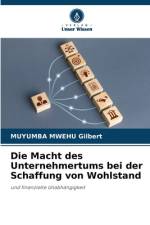 Die Macht des Unternehmertums bei der Schaffung von Wohlstand af Muyumba Mwehu Gilbert