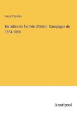 Maladies de l'armée d'Orient; Campagne de 1854-1856 af Louis Cazalas