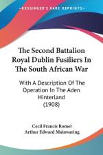 The Second Battalion Royal Dublin Fusiliers In The South African War af Cecil Francis Romer