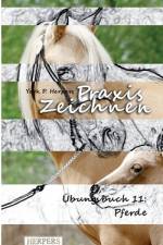 Praxis Zeichnen - Übungsbuch 11: Pferde af York P. Herpers