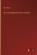 Alt- und Angelsächsisches Lesebuch af Max Rieger