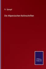 Die Altpersischen Keilinschriften af Fr. Spiegel