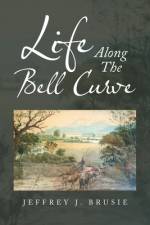 Life Along the Bell Curve af Jeffrey J. Brusie