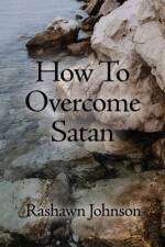 How To Overcome Satan af Rashawn Johnson