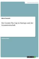 Der Gender Pay Gap in Startups und der Gesamtwirtschaft af Maria Deutsch