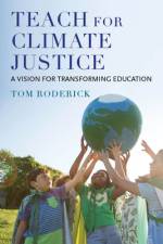 Teach for Climate Justice af Tom Roderick