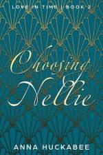 Choosing Nellie af Anna Huckabee