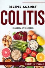 RECIPES AGAINST COLITIS af Robert M. Williams