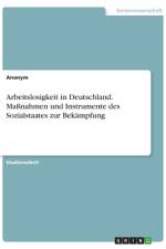 Arbeitslosigkeit in Deutschland. Maßnahmen und Instrumente des Sozialstaates zur Bekämpfung af Frieda von Meding