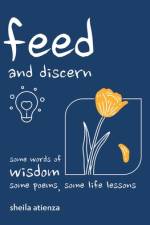 Feed and Discern af Sheila Atienza