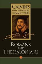 Romans and Thessalonians af John Calvin