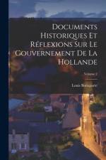 Documents Historiques Et Réflexions Sur Le Gouvernement De La Hollande; Volume 2 af Louis Bonaparte