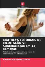 MAITREYA TUTORIAIS DE MEDITAÇÃO VI: Contemplação em 12 semanas af Roberto Guillermo Gomes