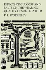 Effects of Glucose and Salts on the Wearing Quality of Sole Leather af P. L. Wormeley